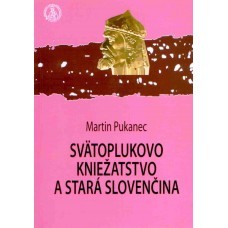 Svätoplukovo kniežatstvo a stará slovenčina Svätoplukovo kniežatstvo a stará slovenčina