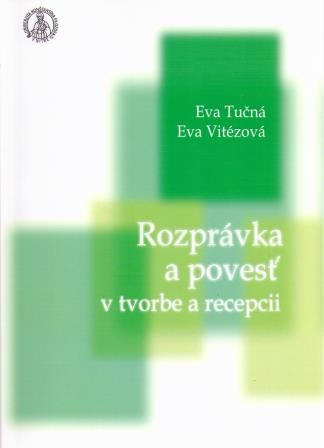 Rozprávka a povesť v tvorbe a recepcii Rozprávka a povesť v tvorbe a recepcii