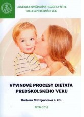 Vývinové procesy dieťaťa predškolského veku Vývinové procesy dieťaťa predškolského veku