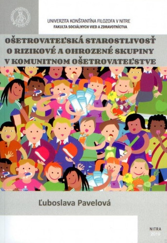 Ošetrovateľská starostlivosť o rizikové a ohrozené skupiny v komunitnom ošetrovateľstve Ošetrovateľská starostlivosť o rizikové a ohrozené skupiny v komunitnom ošetrovateľstve