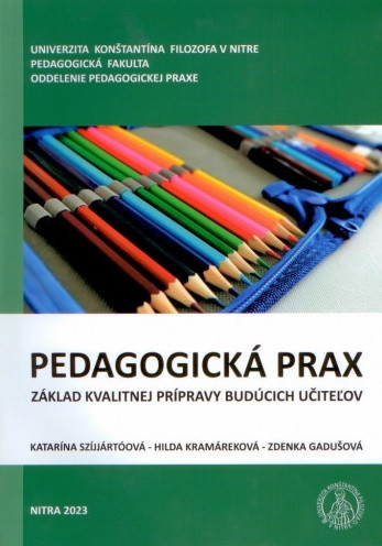 Pedagogická prax - základ kvalitnej prípravy budúcich učiteľov Pedagogická prax - základ kvalitnej prípravy budúcich učiteľov