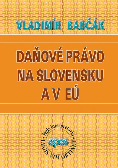 Daňové právo na Slovensku a v EÚ Daňové právo na Slovensku a v EÚ