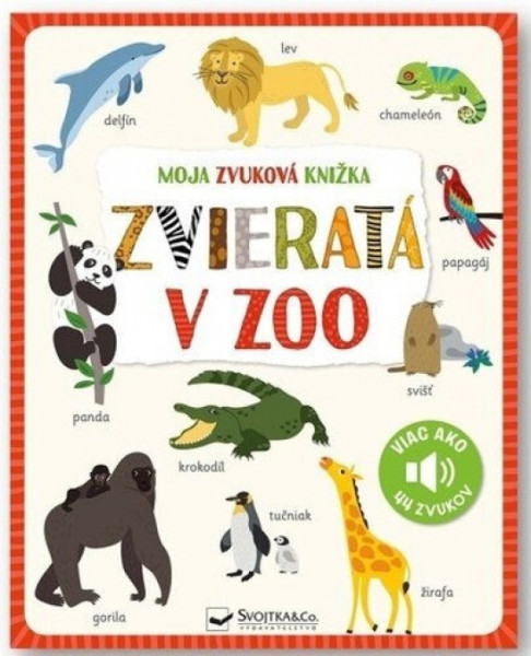 Moja zvuková knižka - Zvieratá v ZOO Moja zvuková knižka - Zvieratá v ZOO