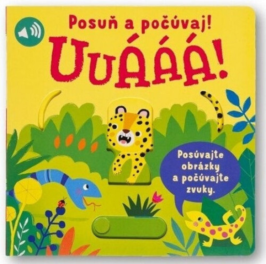 Uuááá! Posuň a počúvaj! Uuááá! Posuň a počúvaj!