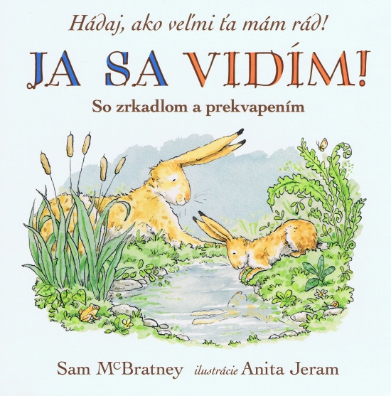 Ja sa vidím! Hádaj, ako veľmi ťa mám rád! Ja sa vidím! Hádaj, ako veľmi ťa mám rád!