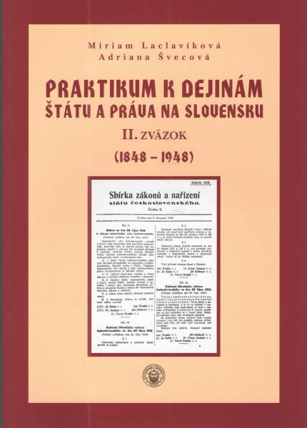 Praktikum k dejinám štátu a práva na Slovensku II. zväzok Praktikum k dejinám štátu a práva na Slovensku II. zväzok