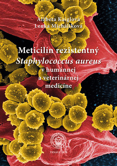 Meticilín rezistentný Staphylococcus aureus v humánnej a veterinárnej medicíne Meticilín rezistentný Staphylococcus aureus v humánnej a veterinárnej medicíne