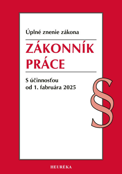 Zákonník práce. 1. vyd., 2-2025 Zákonník práce. 1. vyd., 2-2025