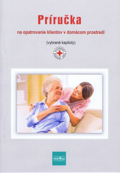 Príručka na opatrovanie klientov v domácom prostredí (2. vydanie) Príručka na opatrovanie klientov v domácom prostredí (2. vydanie)