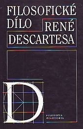 Filosofické dílo R.Descartes Filosofické dílo R.Descartes