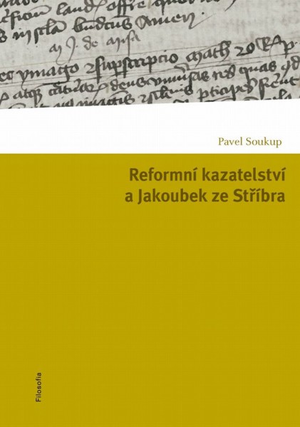 Reformní kazatelství a Jakoubek ze Stříbra Reformní kazatelství a Jakoubek ze Stříbra