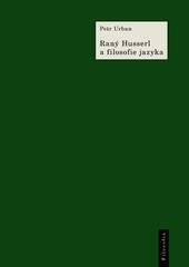 Raný Husserl a filosofie jazyka Raný Husserl a filosofie jazyka