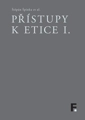 Přístupy k etice I. Přístupy k etice I.