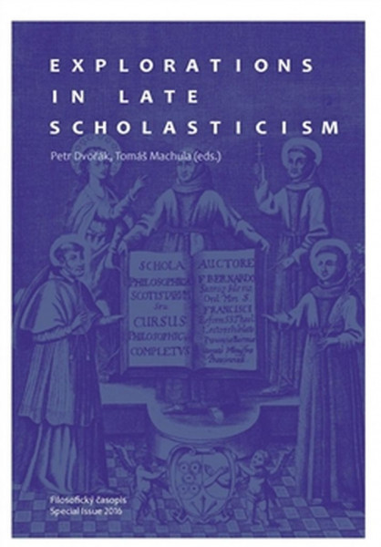 Explorations in Late Scholasticism Explorations in Late Scholasticism