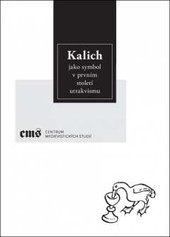 Kalich jako symbol v prvním století utrakvismu Kalich jako symbol v prvním století utrakvismu