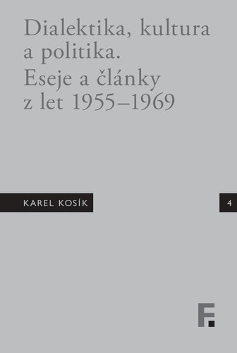 Karel Kosík. Metoda, kultura a politika