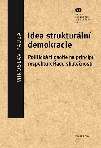 Idea strukturální demokracie. Politická filosofie na principu respektu k Řádu skutečnosti