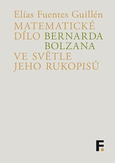 Matematické dílo Bernarda Bolzana ve světle jeho rukopisů Matematické dílo Bernarda Bolzana ve světle jeho rukopisů