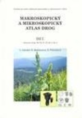 Makroskopický a mikroskopický atlas drog - I. díl