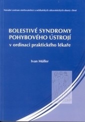 Bolestivé syndromy pohybového ústrojí v ordinaci praktického lékaře 2.vydání Bolestivé syndromy pohybového ústrojí v ordinaci praktického lékaře 2.vydání
