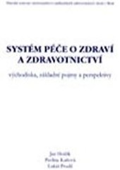 Systém péče o zdraví a zdravotnictví Systém péče o zdraví a zdravotnictví