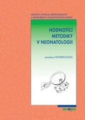 Hodnotící metodiky v neonatologii 2.přepracované a rozšířené vydání Hodnotící metodiky v neonatologii 2.přepracované a rozšířené vydání