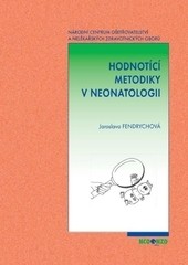 Hodnotící metodiky v neonatologii 2.přepracované a rozšířené vydání