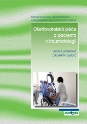 Ošetřovatelská péče o pacienta v traumatologii Ošetřovatelská péče o pacienta v traumatologii