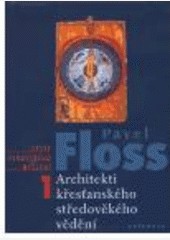 Architekti křesťanského středověkého vědění Architekti křesťanského středověkého vědění