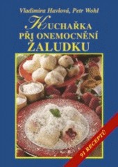 Kuchařka při onemocnění žaludku 2.vydanie Kuchařka při onemocnění žaludku 2.vydanie