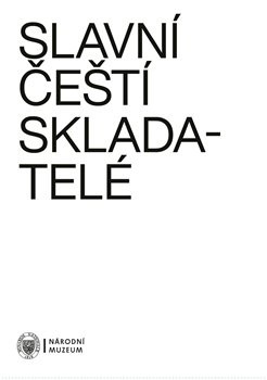 Slavní čeští skladatelé Slavní čeští skladatelé