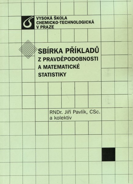 Sbírka příkladů z pravděpodnosti a matematické statistiky Sbírka příkladů z pravděpodnosti a matematické statistiky
