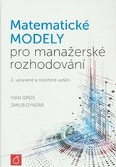 Matematické modely pro manažerské rozhodování (2. upravené a rozšířené vydání) Matematické modely pro manažerské rozhodování (2. upravené a rozšířené vydání)