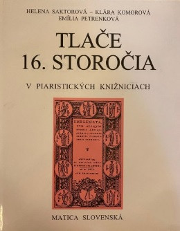 Tlače 16. storočia v piaristických knižniciach Tlače 16. storočia v piaristických knižniciach