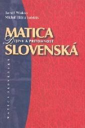 Matica slovenská. Dejiny a prítomnosť
