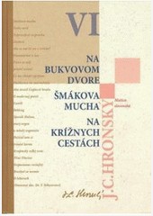 Zobrané spisy VI. Na Bukvovom dvore, Šmákova mucha, Na krížnych cestách