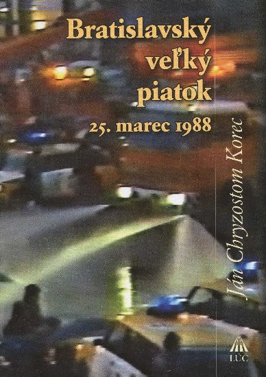 Bratislavský veľký piatok 25. marec 1988 Bratislavský veľký piatok 25. marec 1988