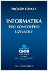 Informatika pro koncového uživatele Informatika pro koncového uživatele