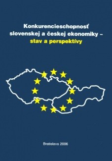 Konkurencieschopnosť slovenskej a českej ekonomiky Konkurencieschopnosť slovenskej a českej ekonomiky