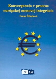 Konvergencia v procese európskej menovej integrácie Konvergencia v procese európskej menovej integrácie