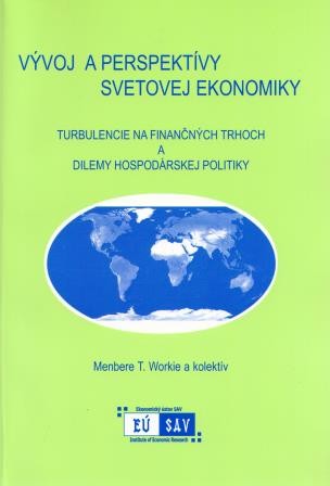 Vývoj a perspektívy svetovej ekonomiky -Turbulencie na finančných trhoch a dilemy hospodárskej politiky Vývoj a perspektívy svetovej ekonomiky -Turbulencie na finančných trhoch a dilemy hospodárskej politiky