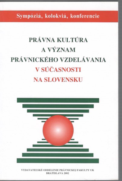 Právna kultúra a význam právnického vzdelávania v súčasnosti na Slovensku Právna kultúra a význam právnického vzdelávania v súčasnosti na Slovensku