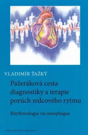 Pažeráková cesta diagnostiky a terapie porúch srdcového rytmu Pažeráková cesta diagnostiky a terapie porúch srdcového rytmu