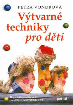 Výtvarné techniky pro děti Výtvarné techniky pro děti
