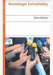 Sociologie žurnalistiky Sociologie žurnalistiky