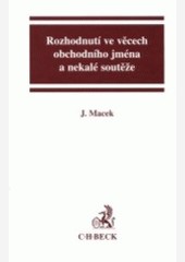 Rozhodnutí ve věcech obchodního jména a nekalé soutěže Rozhodnutí ve věcech obchodního jména a nekalé soutěže