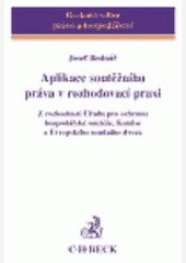 Aplikace soutěžního práva v rozhodovací praxi Aplikace soutěžního práva v rozhodovací praxi