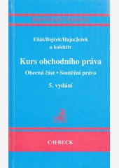 Kurs obchodního práva - Obecná část, Soutěžní právo 5.vyd Kurs obchodního práva - Obecná část, Soutěžní právo 5.vyd