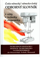 Česko-německý německo-český odborný slovník vědy, techniky, ekonomiky