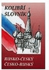 Rusko-český, česko-ruský kolibří slovník Rusko-český, česko-ruský kolibří slovník
